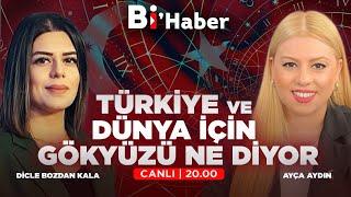 #CANLI Türkiye Ve Dünya İçin Gökyüzü Ne Diyor? | Ayça Aydın & Dicle Bozdan Kala