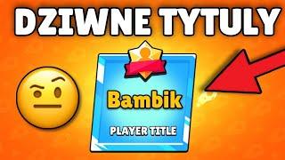 7 NAJDZIWNIEJSZYCH TYTUŁÓW GRACZA W BRAWL STARS 