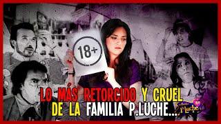 LO MÁS RETORCIDO  Y CRUEL DE LA FAMILIA P.LUCHE 2023