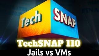 Jails vs VMs | TechSNAP 110