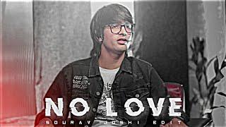 NO LOVE -  SOURAV JOSHI | SOURAV JOSHI EDIT | NO LOVE EDIT | NO LOVE STATUS#viral#nolove#souravjoshi