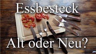 Essbesteck (Alt oder Neu)