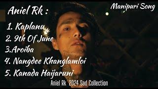 Aniel Rk 2024 Sad Song Collection | Manipuri Song | Manipur Ema Lyrics