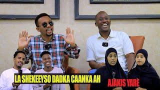 LA SHEEKEYSO QOFKA CAANKA AH AJAKIS YARE AYAA MARTI KU AH.SU.AALO UUSAN MARNA FILEYNIN LA WEYDIIYAY