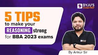 5 Tips to make your Logical Reasoning Strong | BBA Exams 2023 | BYJU'S Exam Prep