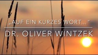 „Auf ein kurzes Wort…“ Dr. Oliver Wintzek ( 02.03.25)