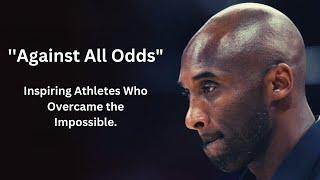 Against All Odds: Inspiring Athletes Who Overcame the Impossible #inspirationalstory