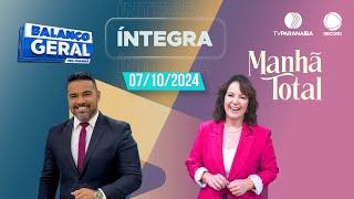  BALANÇO GERAL MANHÃ E MANHÃ TOTAL | 07/10/2024 | TV PARANAÍBA AFILIADA RECORD