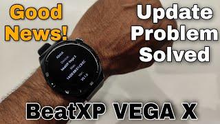 Update Problem Solved in BeatXP VEGA X Smartwatch! Fixed Update Issue, New Features?