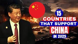 15 Countries That Support China in 2025 | Global Alliances & Geopolitics