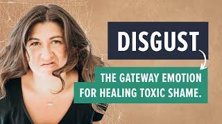 Disgust: The gateway emotion for healing toxic shame #nervoussystem #traumahealing