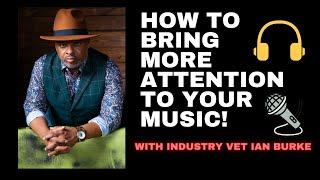 How To Get More Attention As An Independent Artist With Ian Burke