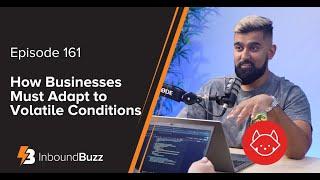 How Businesses Must Adapt to Volatile Conditions | Episode 161 #inboundbuzz