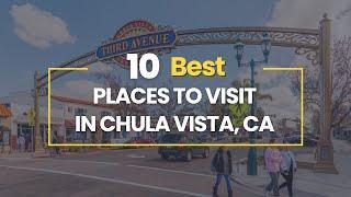 10 Best Places To Visit in Chula Vista, California