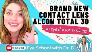 Brand New Contact Lens Alcon Total 30 | Eye Doctor Explains Water Gradient Monthly Contact Lenses