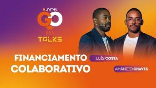 FINANCIAMENTO COLABORATIVO | EP. 011 GO TALKS 2024 | LUÍS COSTA & AMÂNDIO CHAVES