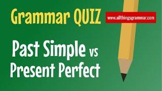 Test Your English! - Past Simple vs Present Perfect