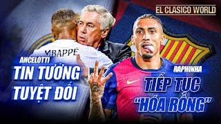 EL CLASICO WORLD: RAPHINHA TIẾP TỤC “HÓA RỒNG”, ANCELOTTI TIN TƯỞNG MBAPPE TUYỆT ĐỐI