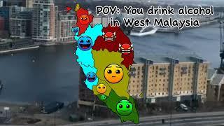 You drink alcohol in West Malaysia