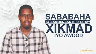 SABABAHA AY AAMUSNAANTU U TAHAY XIKMAD IYO AWOOD! | Ceynte Show