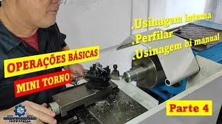 Operações básicas - MINI TORNO - parte 4 (usinagem interna, perfilar e arredondar com bi manual )