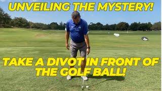 Unveiling the Mystery: Taking a Divot in FRONT of the Golf Ball!