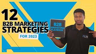 12 B2B Marketing Strategies For 2024