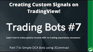 3COMMAS SIMPLE TRADING BOT TUTORIAL #7 - CREATING CUSTOM BOT SIGNALS ON TRADINGVIEW!