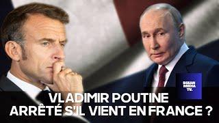 VLADIMIR POUTINE SERA-T-IL ARRÊTÉ S'IL VIENT EN FRANCE ?