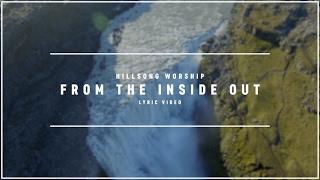 HILLSONG WORSHIP - From The Inside Out (Lyric Video)