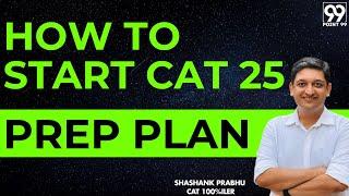 How To Start CAT 25 Prep | Shashank Prabhu