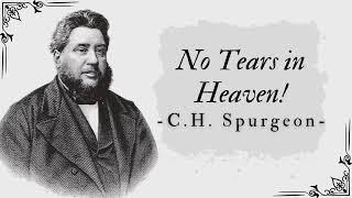 No Tears in Heaven! | Charles Spurgeon Sermons