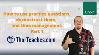 CISSP Tips and Tricks | How to use practice questions, deconstruct them, and time management Part 1