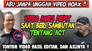 HEBOH‼️ ABU JANDA UNGGAH VIDEO EDITAN ANIES BASWEDAN BICARA SOAL ACT, SEGITUNYA NIAT JATUHKAN ANIES