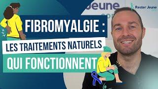 Fibromyalgie - Quels traitements naturels fonctionnent vraiment ?