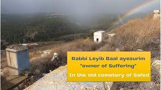 The tomb & story of Rabbi Leib baal ayesorim - the owner of suffering. In the old cemetery of Safed