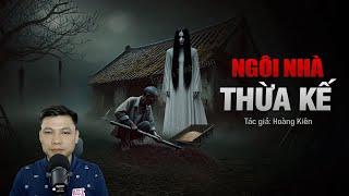 NGÔI NHÀ THỪA KẾ - Chuyện ma tâm linh MC Đình Soạn kể