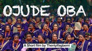 Ojude Oba: Yoruba Heritage | A Short Film