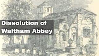 23rd March 1540: Waltham Abbey in Essex became the last abbey to be dissolved under Henry VIII
