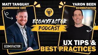 UX Tips & Best Practices | Matt Tanguay & Yaron Been | EcomXFactor Podcast  | Ecommerce Podcast 2020