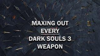 How Long Does it Take To Max Out Every Weapon in Dark Souls 3?