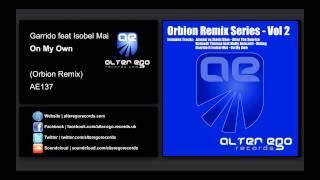 Garrido ft Isobel Mai - On My Own (Orbion Remix) [Alter Ego Records]