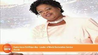 Hot new: Pastor Irene Tshifhiwa dies - Leader of World Restoration Service church