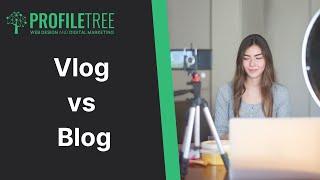 Vlog vs Blog | Content Marketing | Digital Marketing | Video Marketing | Vlogs | Blogs