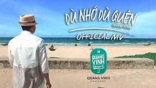 Quang Vinh - Dù Nhớ Dù Quên | Official MV