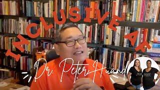 Getting Inclusive AF with Dr. Peter Huang