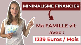 MINIMALISME FINANCIER : Ma FAMILLE vit avec 1239 euros/mois !