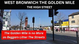 WEST BROMWICH THE GOLDEN MILE the Golden Mile is now no more as beggars litter the streets