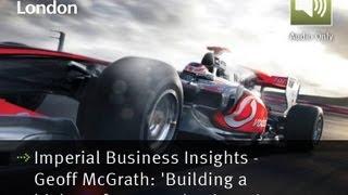 Imperial Business Insights - Geoff McGrath: 'Building a high-performance business'