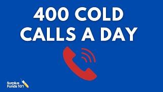 Surplus Funds Cold Calling: What Making 400 Cold Calls A Day Has Taught Me About Closing Deals.